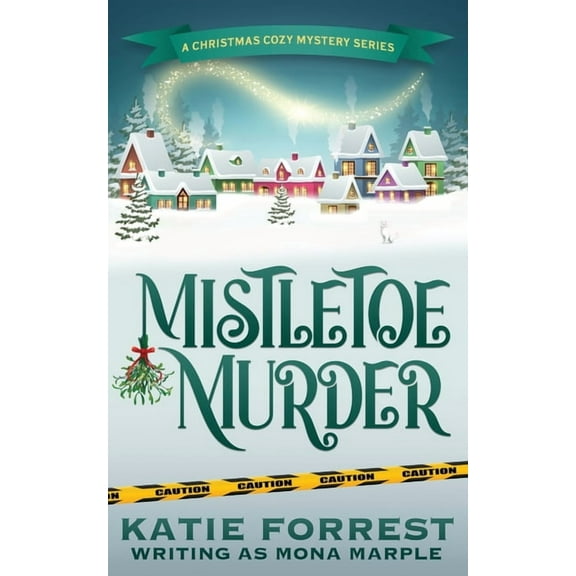 A Christmas Cozy Mystery Mistletoe Murder: A Christmas Cozy Mystery Series Book 4, Book 4, (Paperback)