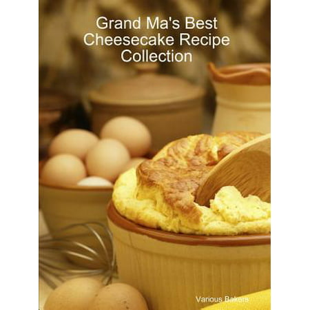 Grand Ma's Best Cheesecake Recipe Collection