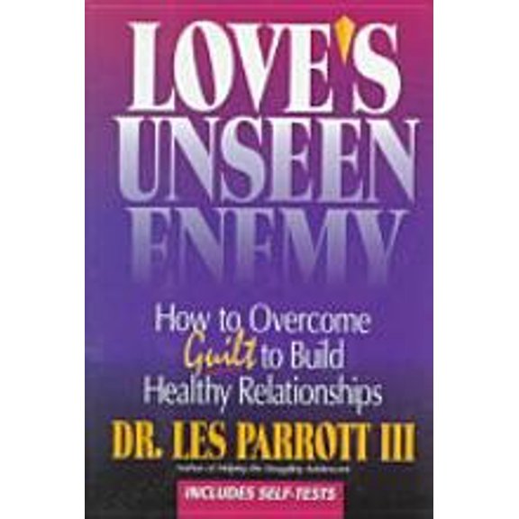 Pre-Owned Love's Unseen Enemy: How to Overcome Guilt to Build Healthy Relationships, 9780310401506, 031040150X, Hardcover,