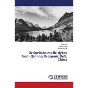 Ordovician mafic dykes from Qinling Orogenic Belt, China (Paperback)