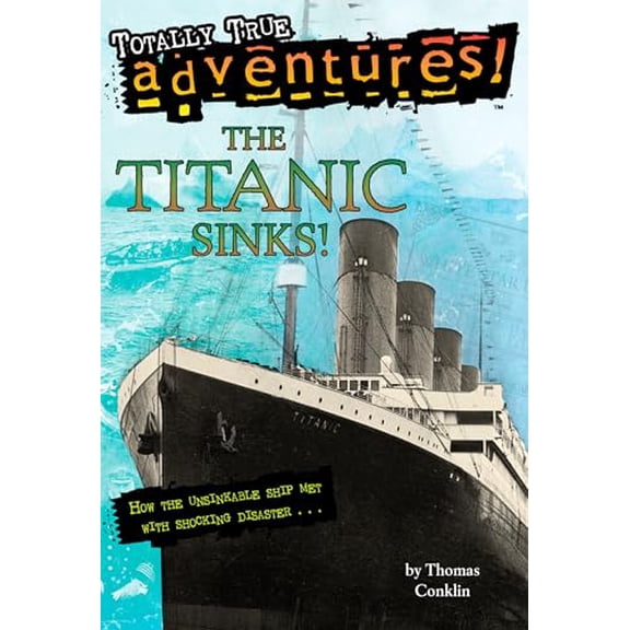 Pre-Owned The Titanic Sinks! (Totally True Adventures): How the Unsinkable Ship Met with Shocking Disaster . . . (Paperback) 0679886060 9780679886068