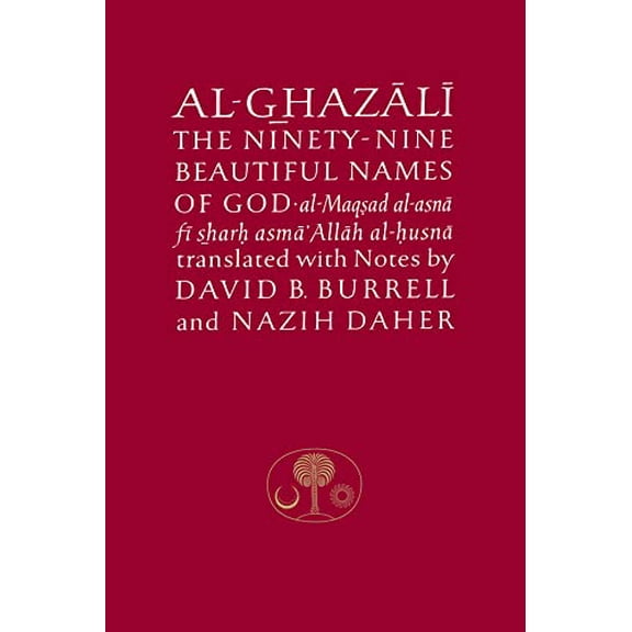 Pre-Owned Al-Ghazali on the Ninety-Nine Beautiful Names of God: Al-Maqsad Al-Asna Fi Sharh Asma' Allah Al-Husna (Paperback) 0946621314 9780946621316