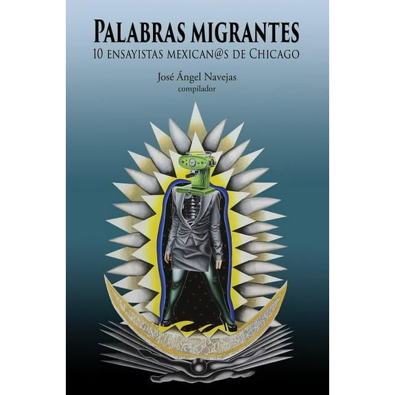 Palabras Migrantes: 10 Ensayistas Mexican@s de Chicago (Paperback)