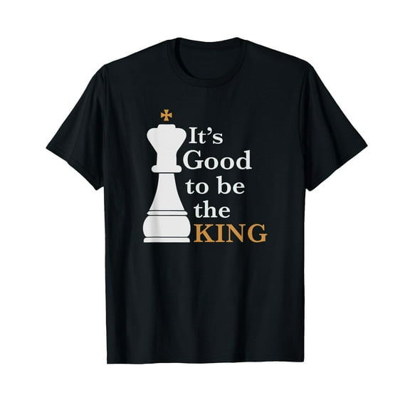 It's Good to Be the King - Funny Chess Shirt T-Shirt