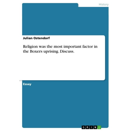 Religion was the most important factor in the Boxers uprising. Discuss. -