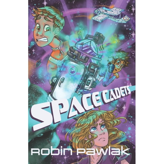 Space Cadets Space Cadets: Middle Grade Science Fiction Action/Adventure, Ages 9-12, Book 1, (Paperback)