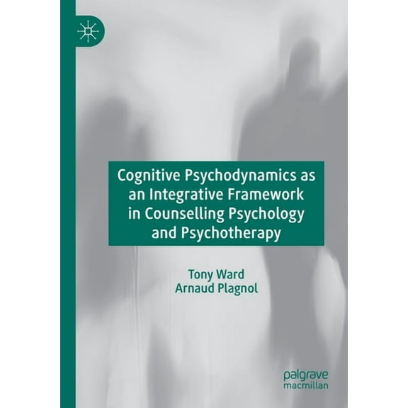 Cognitive Psychodynamics as an Integrative Framework in Counselling Psychology and Psychotherapy, (Paperback)