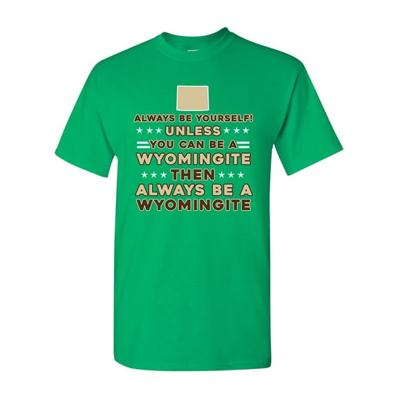 Always Be Yourself Unless You Can Be An Wyomingite Map Star DT Adult T-Shirt Tee