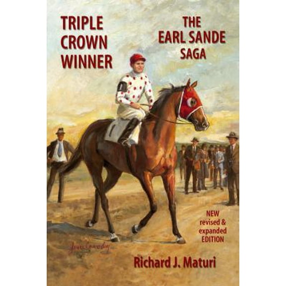 Pre-Owned Triple Crown Winner: The Earl Sande Saga (Paperback) 0960729895 9780960729890