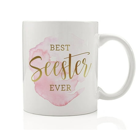 Best Seester Ever Coffee Mug Gift Idea for Funny Witty Sister Stepsister BFF Bestie Fun Cute Present 11oz Novelty Ceramic Tea Cup by Digibuddha