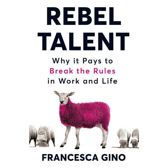 Pre-Owned Rebel Talent: Why it Pays to Break the Rules at Work and in Life (Paperback) 1509860630 9781509860630