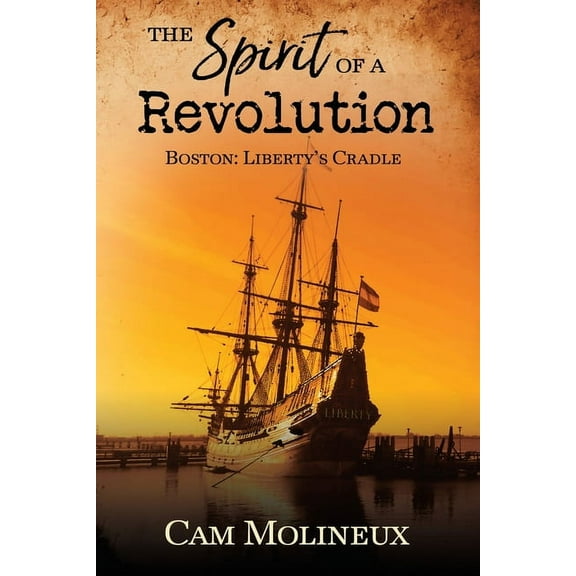 The Spirit of a Revolution: Boston: Liberty's Cradle, (Paperback)