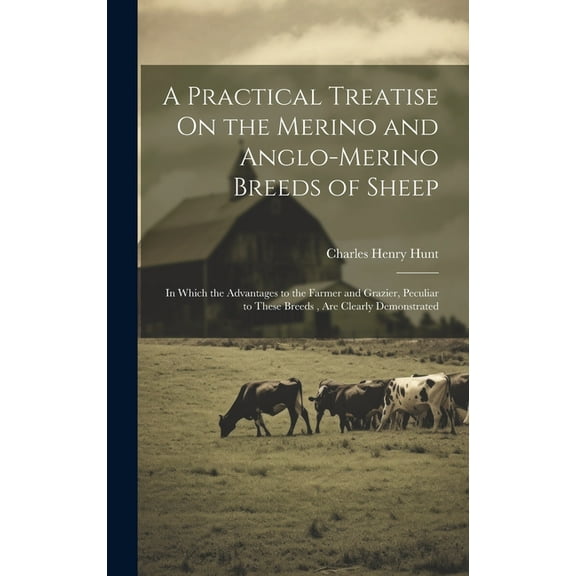 A Practical Treatise On the Merino and Anglo-Merino Breeds of Sheep (Hardcover)