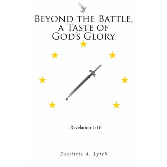Beyond the Battle, a Taste of God's Glory, (Paperback)