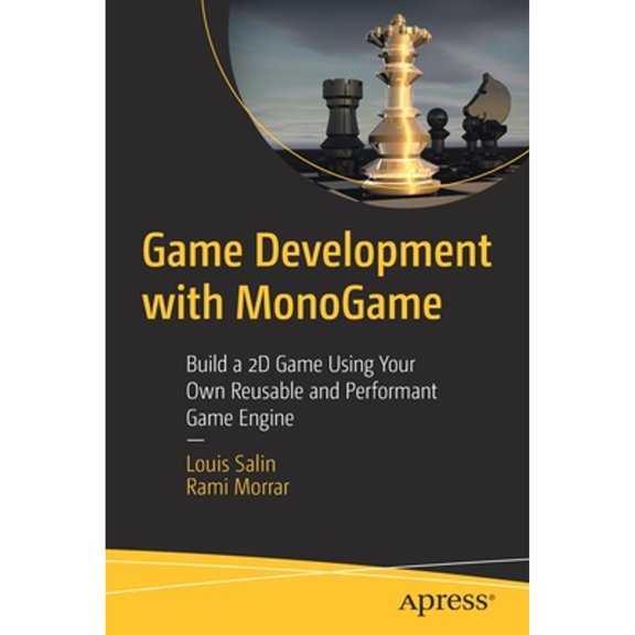 Pre-Owned Game Development with Monogame: Build a 2D Game Using Your Own Reusable and Performant Game Engine, (Paperback)