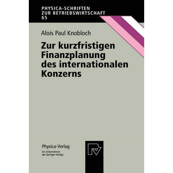 Physica-Schriften Zur Betriebswirtschaft Zur Kurzfristigen Finanzplanung Des Internationalen Konzerns, Book 65, (Paperback)