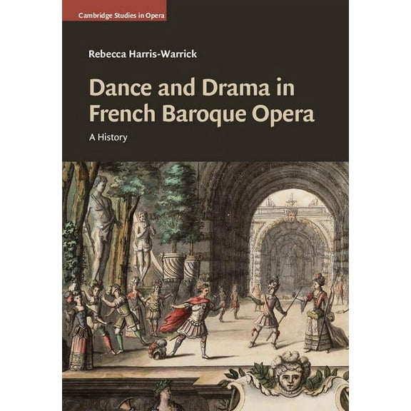 Cambridge Studies in Opera Dance and Drama in French Baroque Opera, (Hardcover)