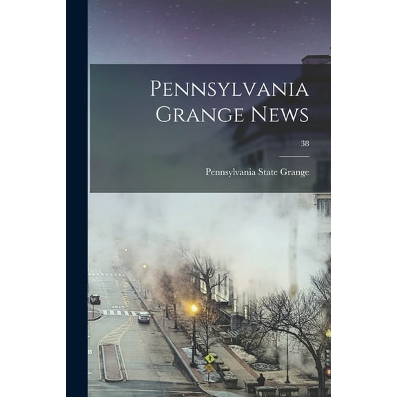 Pennsylvania Grange News; 38 (Paperback)