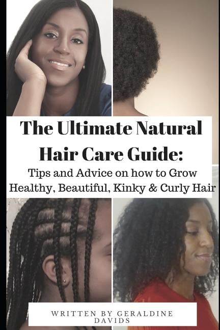 The Ultimate Natural Hair Care Guide : Tips and Advice on How to Grow