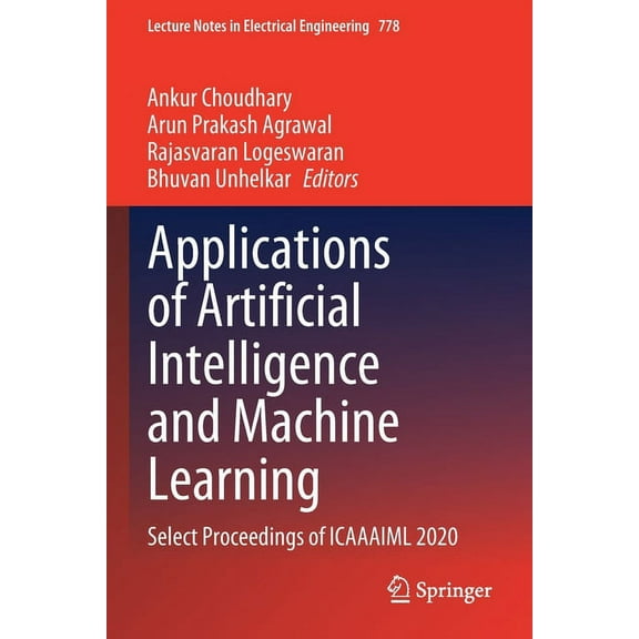 Lecture Notes in Electrical Engineering Applications of Artificial Intelligence and Machine Learning: Select Proceedings of Icaaaiml 2020, Book 778, (Paperback)