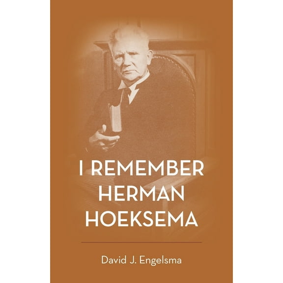 I Remember Herman Hoeksema: Personal Remembrances of a Great Man (Paperback)