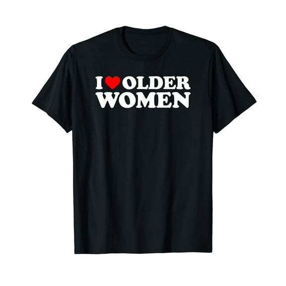 I Love Older Women T-Shirt