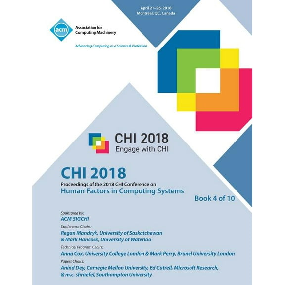 Chi '18: Proceedings of the 2018 CHI Conference on Human Factors in Computing Systems Vol 4 (Paperback)