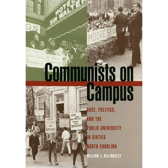 Communists on Campus: Race, Politics, and the Public University in Sixties North Carolina, (Paperback)