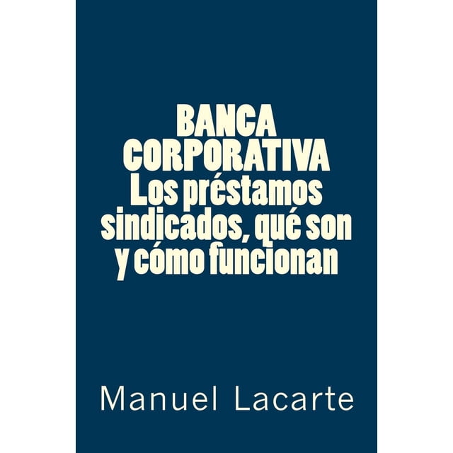 Libro BANCA CORPORATIVA. Los préstamos sindicados, qué son y cómo funcionan