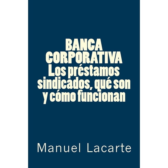 Libro BANCA CORPORATIVA. Los préstamos sindicados, qué son y cómo funcionan