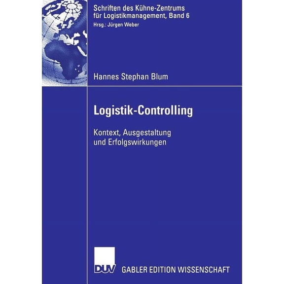 Schriften Des KÃ¼hne-Zentrums FÃ¼r Logisti Logistik-Controlling: Kontext, Ausgestaltung Und Erfolgswirkungen, Book 6, (Paperback)