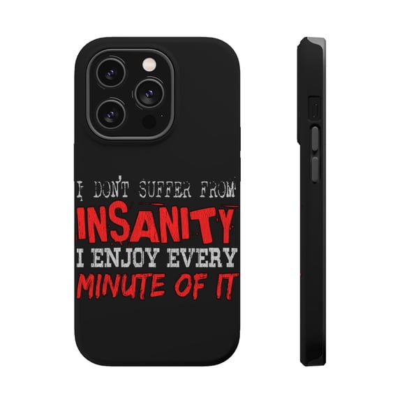 DistinctInk Tough Case for Apple iPhone 15 PRO (6.1" Screen), Compatible with MagSafe Charging - Don't Suffer From Insanity I Enjoy It