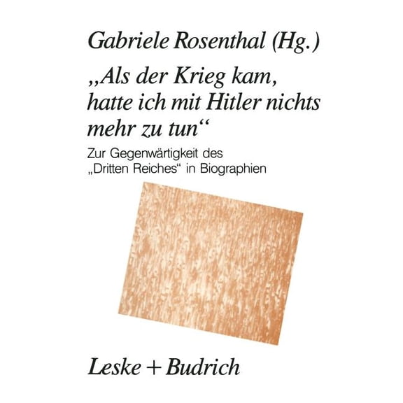 "Als Der Krieg Kam, Hatte Ich Mit Hitler Nichts Mehr Zu Tun": Zur Gegenwärtigkeit Des "Dritten Reiches" in Biographien, (Paperback)