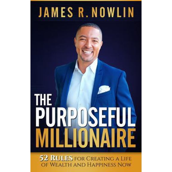 Pre-Owned The Purposeful Millionaire: 52 Rules for Creating a Life of Wealth and Happiness Now (Paperback) 1946384011 9781946384010
