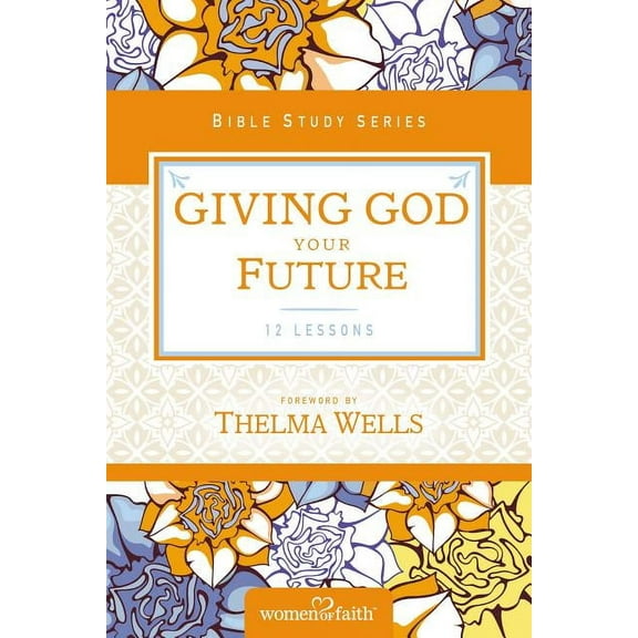 Women of Faith Study Guide Giving God Your Future, (Paperback)