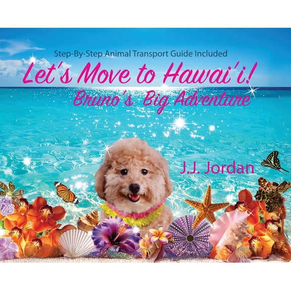 Let's Move to Hawaii: Bruno's Big Adventure: Bruno's Big Adventure, (Hardcover)