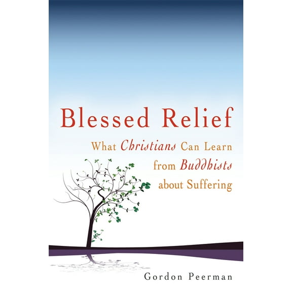Pre-Owned Blessed Relief: What Christians Can Learn from Buddhists about Suffering (Paperback) 1594732523 9781594732522