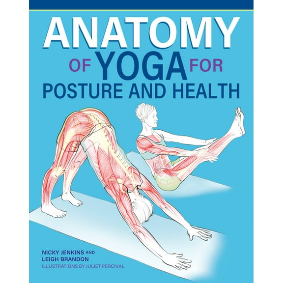 Anatomy of Yoga for Posture and Health, (Paperback)