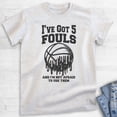 thumbnail image 2 of I've Got 5 Fouls And I'm Not Afraid To Use Them Basketball T-shirt, Unisex Men's High School Sports, Heather Ash, Large, 2 of 6