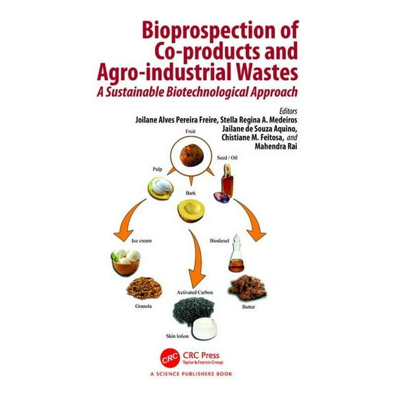 Bioprospection of Co-products and Agro-industrial Wastes: A Sustainable Biotechnological Approach, (Hardcover)