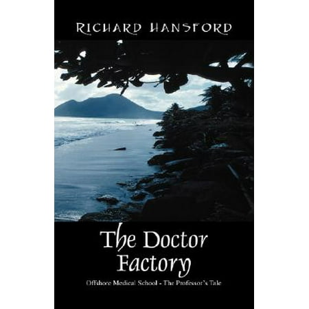 The Doctor Factory : Offshore Medical School - The Professor's (Best Offshore Medical Schools)
