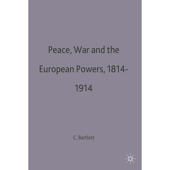 European History in Perspective Peace, War and the European Powers, 1814-1914, Book 59, (Paperback)