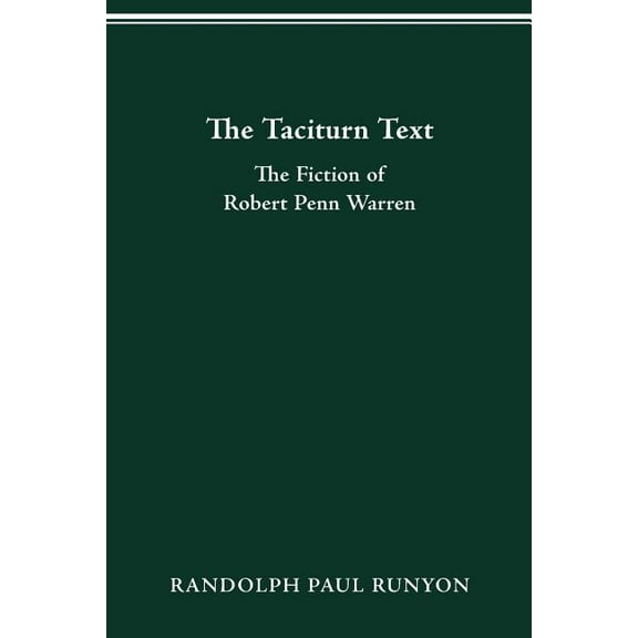 The Taciturn Text : The Fiction of Robert Penn Warren (Paperback)