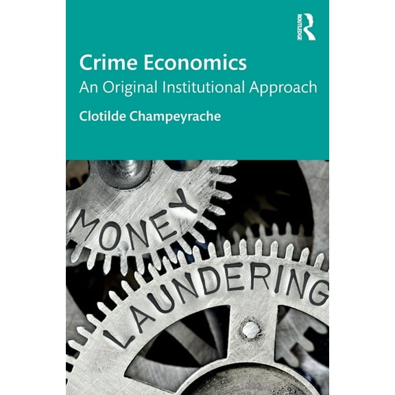 Routledge Frontiers of Political Economy Crime Economics: An Original Institutional Approach, (Paperback)