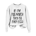 thumbnail image 2 of Sale Clearance 2024 Black Sweatshirt Women If I'm Too Much Then Go Find Less Women's Letter Print Crew Neck Long Sleeve Sweatshirt, 2 of 4
