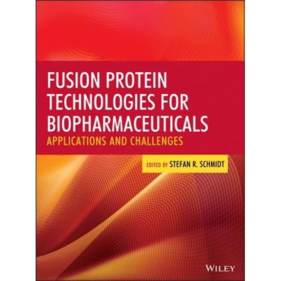 Pre-Owned Fusion Protein Technologies for Biopharmaceuticals: Applications and Challenges, (Hardcover)