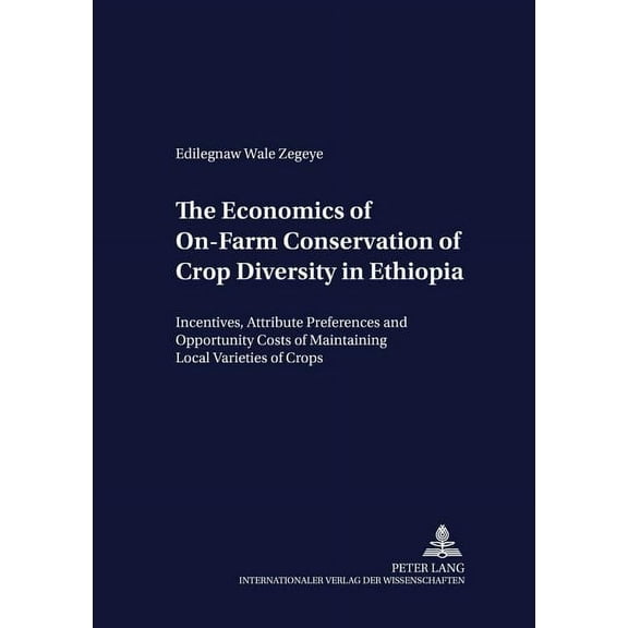Development Economics and Policy: The Economics of On-Farm Conservation of Crop Diversity in Ethiopia (Paperback)