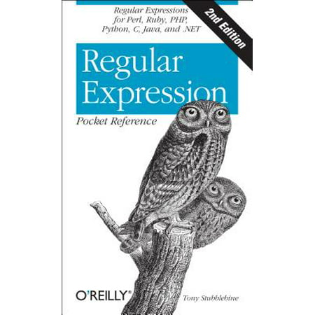 Regular Expression Pocket Reference : Regular Expressions for Perl, Ruby, Php, Python, C, Java and