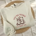 thumbnail image 2 of Embroidered You're Weird I'll Keep You Sweatshirt, Cute Raccoon And Possum Tee, Funny Couple Shirt, Trash Panda Hoodie, Best Friends Gift, 2 of 5