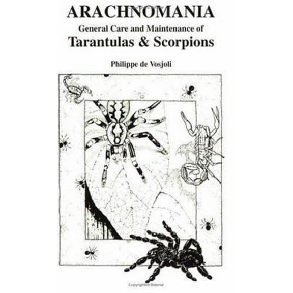 Pre-Owned Arachnomania: The General Care and Maintenance of Tarantulas and Scorpions (General Care and Maintenance of... Series) (Paperback) 1882770102 9781882770106